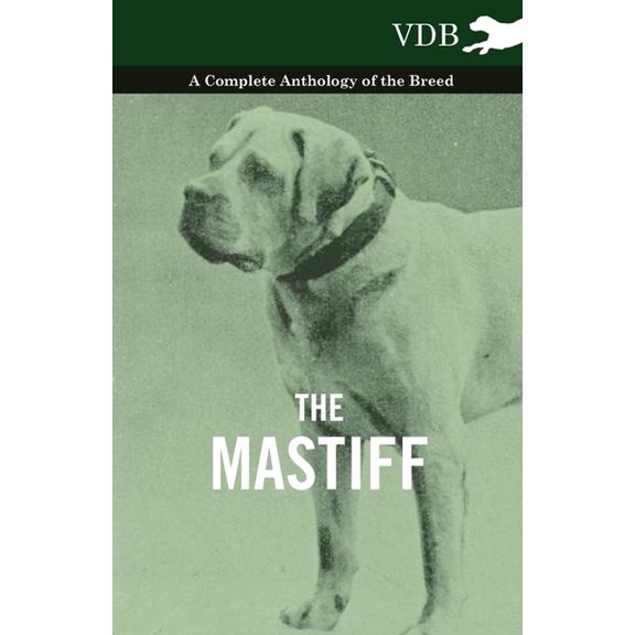 The Mastiff - A Complete Anthology of the Breed, (Hardcover)