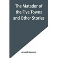 thumbnail image 1 of The Matador of the Five Towns and Other Stories, (Paperback), 1 of 1