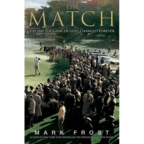 The Match: The Day the Game of Golf Changed Forever, (Hardcover)