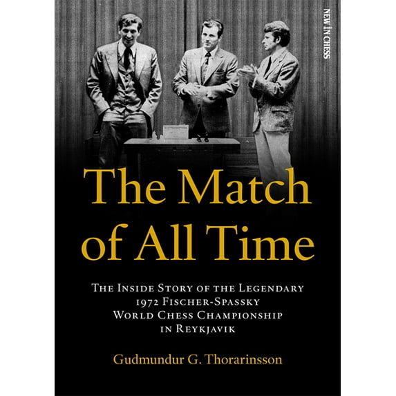 The Match of All Time : The Inside Story of the legendary 1972 Fischer-Spassky World Chess Championship in Reykjavik (Paperback)