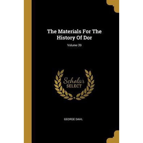 The Materials For The History Of Dor; Volume 20 (Paperback)