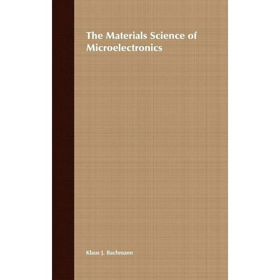 The Materials Science of Microelectronics, (Hardcover)