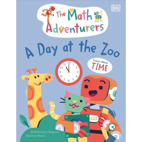 The Math Adventurers The Math Adventurers: A Day at the Zoo: Learn about Time, (Hardcover)