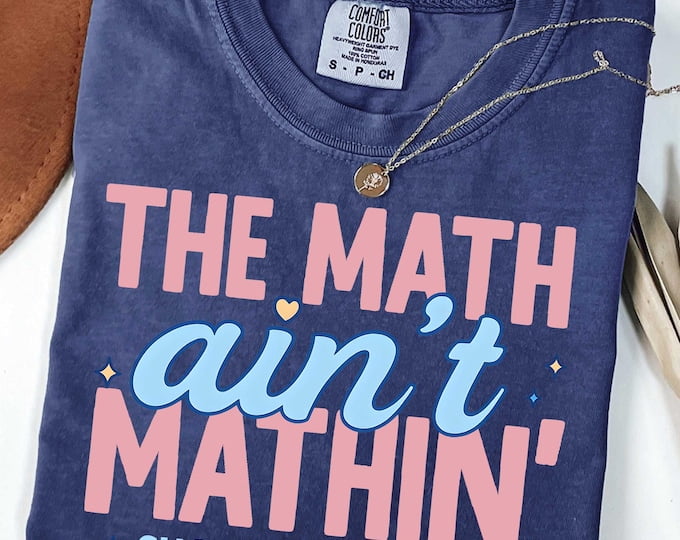 The Math Ain't Mathin Shirt, Show Your Work Math Teacher Sweatshirt ...