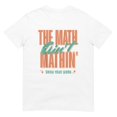thumbnail image 1 of The Math Ain't Mathin Shirt, 1 of 2