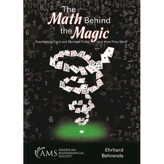 Pre-Owned The Math Behind the Magic: Fascinating Card and Number Tricks and How They Work (Paperback) 1470448661 9781470448660