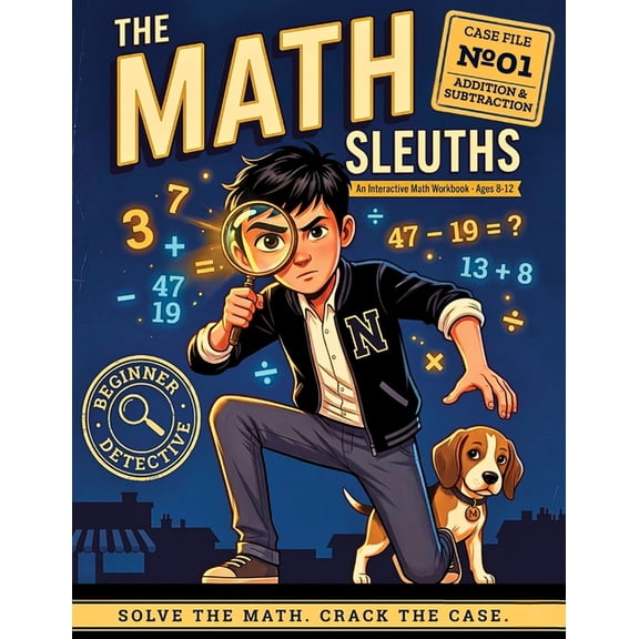The Math Sleuths: A Math Mystery Detective Case File with Addition & Subtraction Practice for Kids Ages 8-12 (Beginner L, (Paperback)