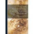thumbnail image 1 of The Mathematical Gazette, Volume 1, Issues 1-6 (Paperback), 1 of 1