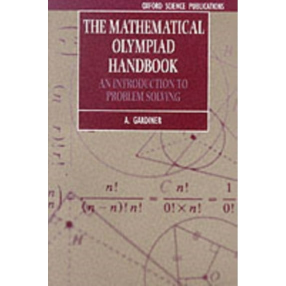 Pre-Owned The Mathematical Olympiad Handbook: An Introduction to Problem Solving Based on the First 32 British Mathematical Olympiads 1965-1996 (Paperback) 0198501056 9780198501053