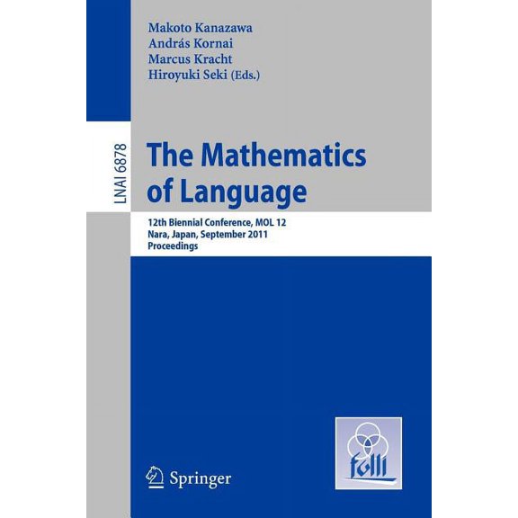 The Mathematics of Language: 12th Biennial Conference, Mol 12, Nara, Japan, September 6-8, 2011, Proceedings, (Paperback)