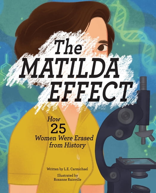 The Matilda Effect: How 25 Women Were Erased from History, (Hardcover)