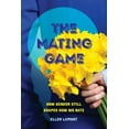 thumbnail image 1 of The Mating Game: How Gender Still Shapes How We Date, (Paperback), 1 of 1