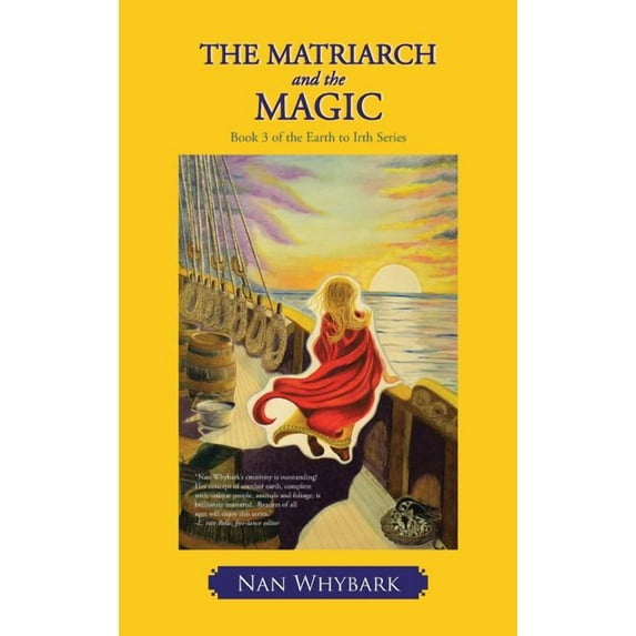 The Matriarch and the Magic: Book 3 of the Earth to Irth Series, (Hardcover)