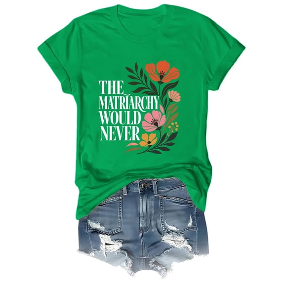 The Matriarchy Would Never Flower T-Shirt, Retro Floral Graphic Tee, Women Empowerment Shirt