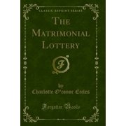 The Matrimonial Lottery Classic Reprint
