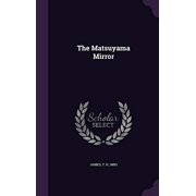 The Matsuyama Mirror Hardcover 1354302184 9781354302187 T H James