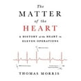 thumbnail image 1 of The Matter of the Heart: A History of the Heart in Eleven Operations, (Paperback), 1 of 1