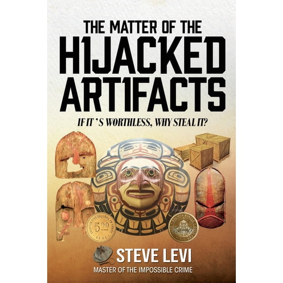 The Matter of the Hijacked Artifacts: If it's worthless, why steal it?, (Paperback)