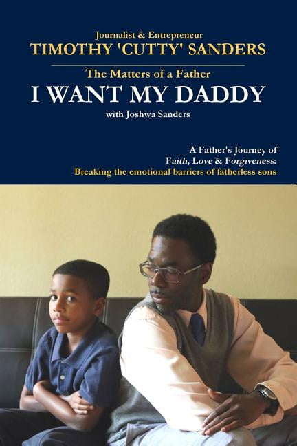 The Matters of a Father: I Want My Daddy by Timothy Cutty Sanders Paperback 0989472019 9780989472012 Timothy Cutty Sanders