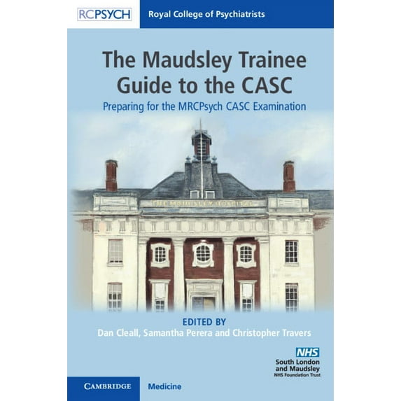 The Maudsley Trainee Guide to the Casc: Preparing for the Mrcpsych Casc Examination, (Paperback)