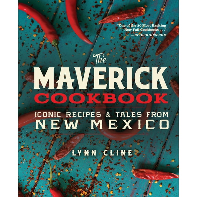 The Maverick Cookbook: Iconic Recipes & Tales from New Mexico