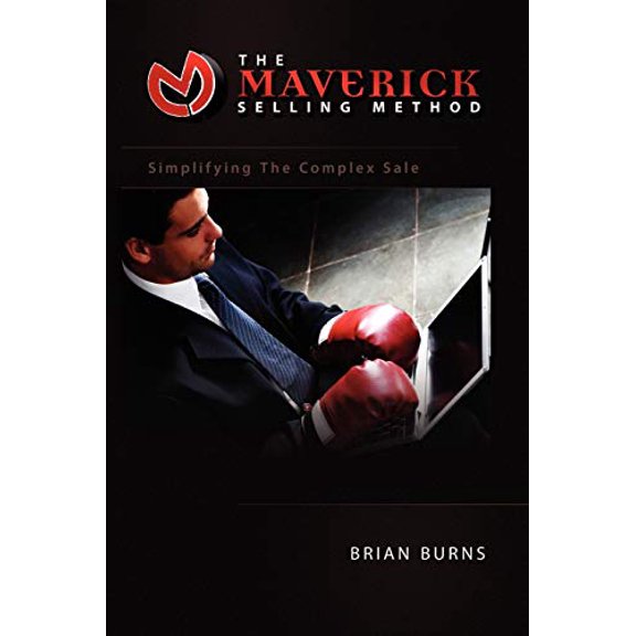 Pre-Owned The Maverick Selling Method: Simplifying the Complex Sale (Paperback) 1441503501 9781441503503