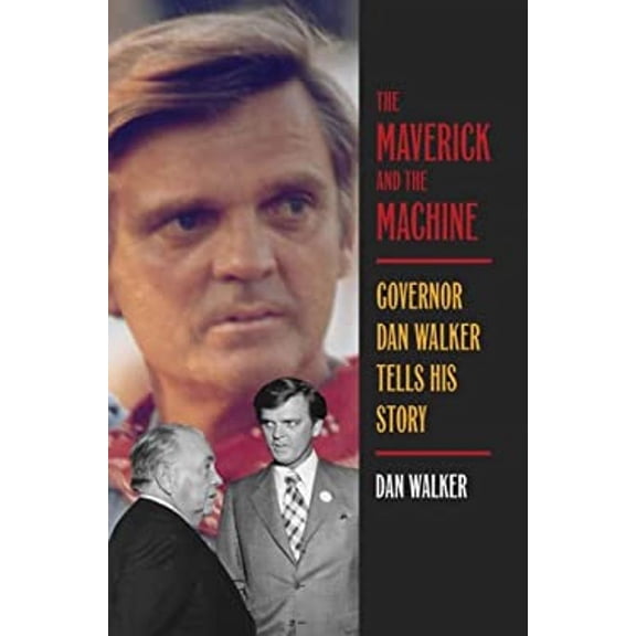 Pre-Owned The Maverick and the Machine: Governor Dan Walker Tells His Story (Hardcover) 0809327562 9780809327560