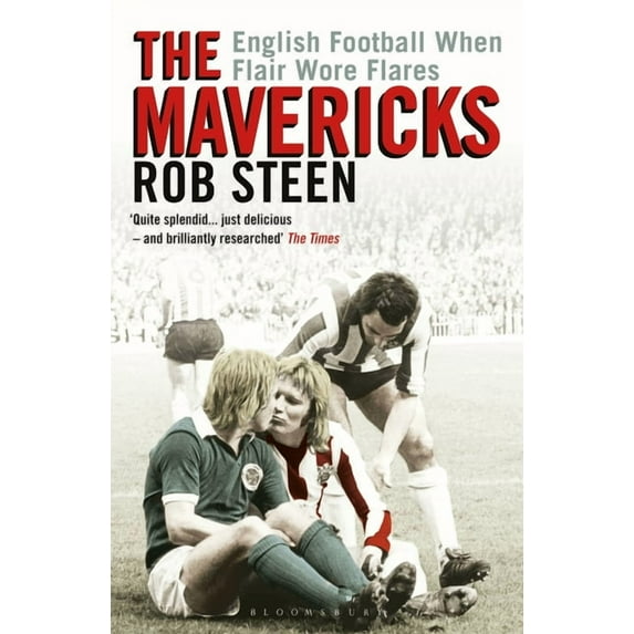 The Mavericks : English Football When Flair Wore Flares (Paperback)