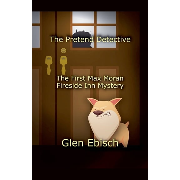The Max Moran Fireside Inn The Pretend Detective, Book 1, (Paperback)