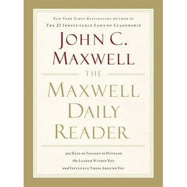 The Maxwell Daily Reader: 365 Days of Insight to Develop the Leader Within You and Influence Those Around You, (Paperback)