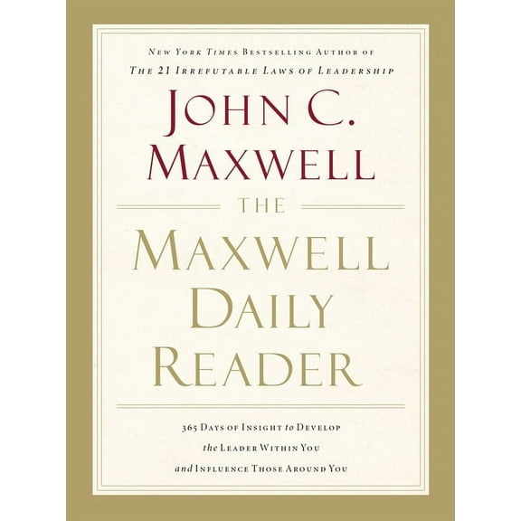 The Maxwell Daily Reader: 365 Days of Insight to Develop the Leader Within You and Influence Those Around You, (Paperback)