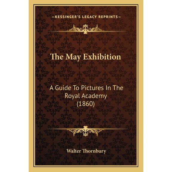 The May Exhibition : A Guide To Pictures In The Royal Academy (1860) (Paperback)