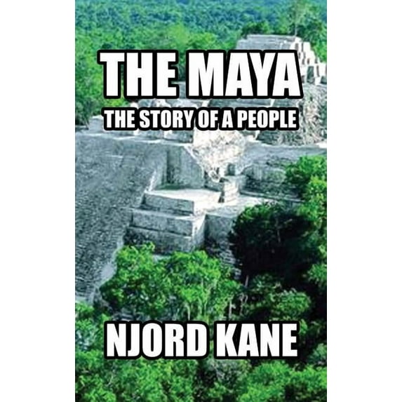 The Maya: The Story of a People, (Hardcover)