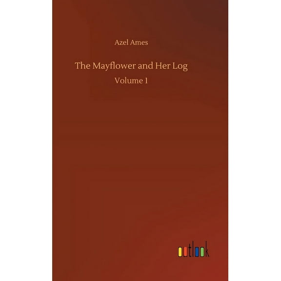 The Mayflower And Her Log - 9783734064371