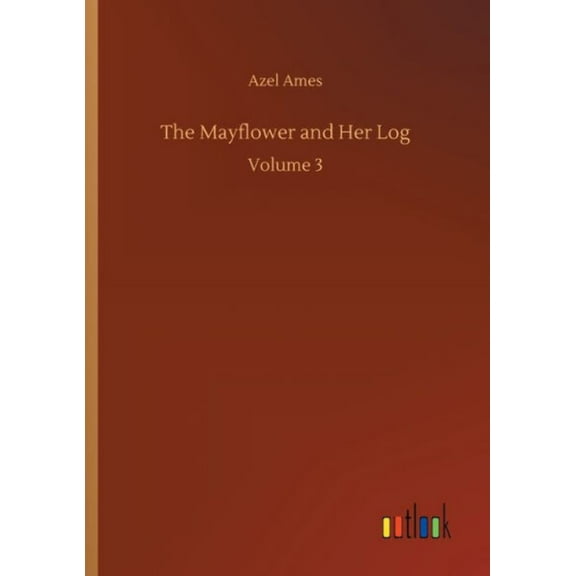 The Mayflower And Her Log - 9783734064401
