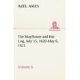 thumbnail image 1 of The Mayflower and Her Log July 15, 1620-May 6, 1621 - Volume 6 (Paperback), 1 of 1