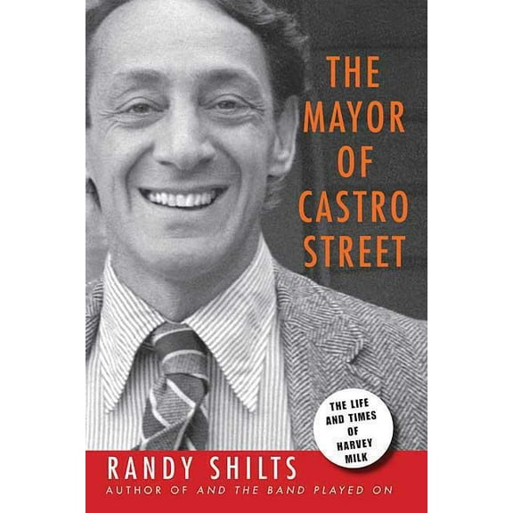 The Mayor of Castro Street: The Life & Times of Harvey Milk, (Paperback)