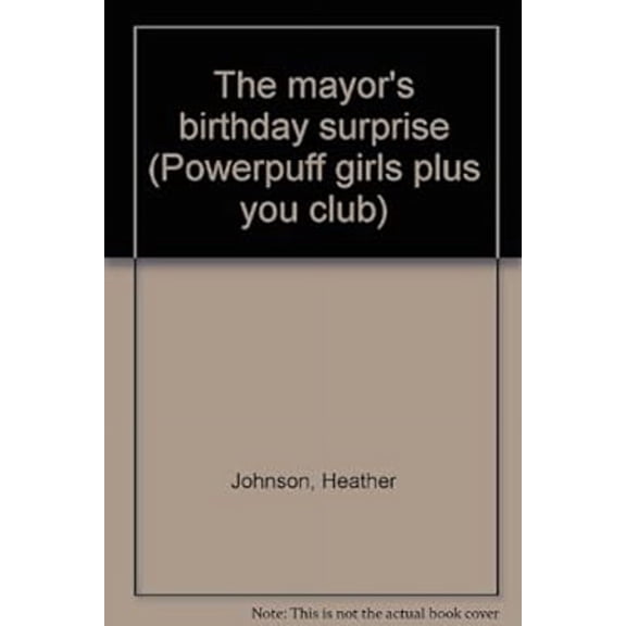 Pre-Owned Title: The mayors birthday surprise Powerpuff girls plus Paperback