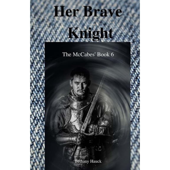The McCabes Her Brave Knight: The McCabe's Book 6, Book 6, (Paperback)