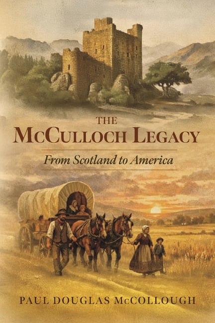 The McCulloch Legacy McCulloch Legacy: From Scotland to America, (Paperback)