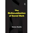 thumbnail image 1 of The McDonaldization of Social Work, (Paperback), 1 of 1