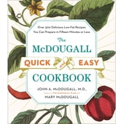 JOHN A MCDOUGALL; MARY MCDOUGALL The McDougall Quick and Easy Cookbook : Over 300 Delicious Low-Fat Recipes You Can Prepare in Fifteen Minutes or Less (Paperback)