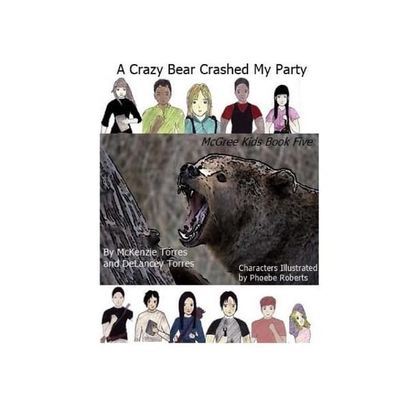 The McGree Kids: A Crazy Bear Crashed My Party : The McGree Kids Book 5 (Series #5) (Paperback)