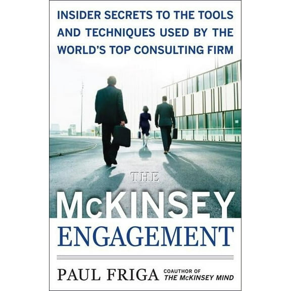 The McKinsey Engagement: A Powerful Toolkit for More Efficient and Effective Team Problem Solving, (Hardcover)