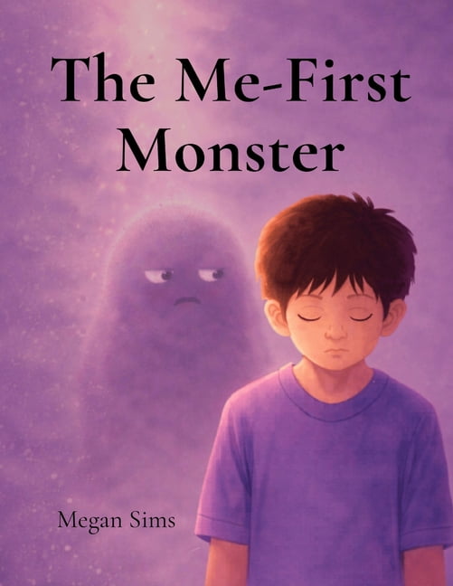 The Me First Monster: A Christian Children's Book About Kindness, Selflessness, and Choosing Love, (Paperback)