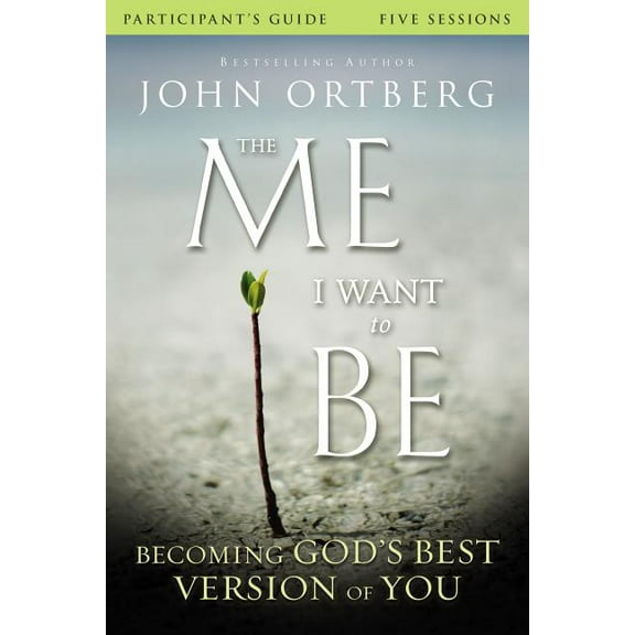 The Me I Want to Be Bible Study Participant's Guide: Becoming God's Best Version of You, (Paperback)