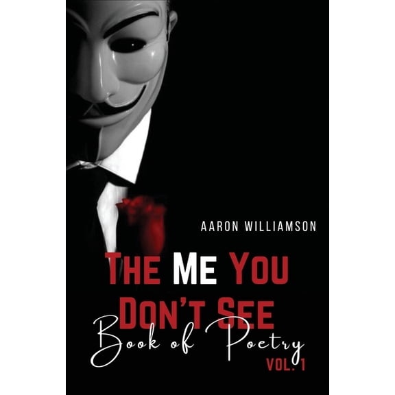 The Me You Don't See: Book Of Poetry: Vol. 1, (Paperback)