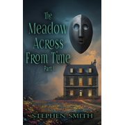 The Meadow Across From Time Part I, Hardcover
