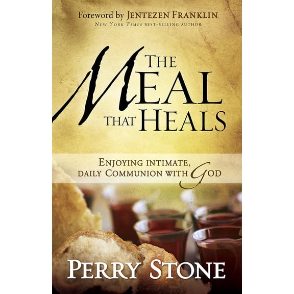 Pre-Owned Meal That Heals: Enjoying Intimate, Daily Communion with God