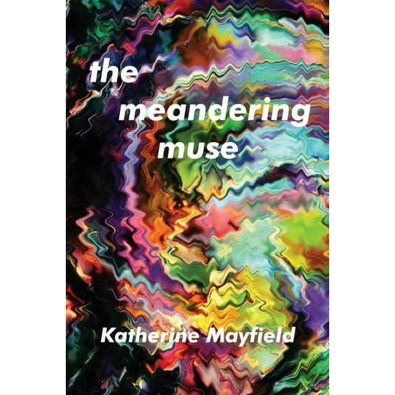 The Meandering Muse: Uncommon Views of Everyday Things, (Paperback)